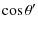 $\displaystyle \cos\theta'$