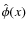 ${\hat \phi(x)}$