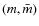 $(m,\bar{m})$