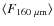 $\langle F_{\rm 160~\mu m}\rangle$