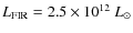 $L_{\rm FIR} = 2.5 \times 10^{12}~L_{\odot}$