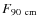 $F_{\rm {90~cm}}$