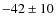 $-42 \pm 10$