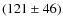 $(121 \pm 46)$