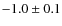 $-1.0 \pm 0.1$