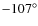 $ -107^\circ$