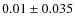 $0.01 \pm 0.035$