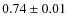 $0.74 \pm 0.01$