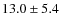 $13.0\pm5.4$