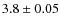 $3.8\pm0.05$