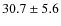 $30.7\pm5.6$
