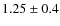 $1.25\pm0.4$
