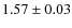$1.57\pm0.03$
