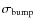 $\sigma_{\rm bump}$