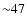 ${\sim}47$