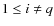 $1 \le i \ne q$