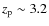 $z_{\rm p} \sim 3.2$