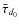 $\bar{\tau}_{d_0}$