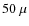 $50~\mu$