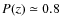 $P(z) \simeq 0.8$