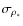 $\sigma_{\rho_*}$