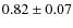 $0.82\pm0.07$