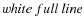 $ white \ full \ line$