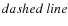 $dashed \ line$