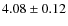 $4.08 \pm 0.12$