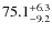 $\rm 75.1^{+6.3}_{-9.2}$