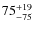 $\rm 75^{+19}_{-75}$