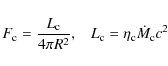\begin{displaymath}
F_{\rm c}={L_{\rm c}\over 4\pi R^2}, \hspace{0.3cm}
L_{\rm c}=\eta_{\rm c} \dot M_{\rm c} c^2
\end{displaymath}
