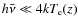 $h\bar{\nu} \ll 4k T_{\rm e}(z)$