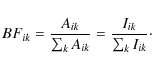 \begin{displaymath}BF_{ik}=\frac{A_{ik}}{\sum_kA_{ik}}=\frac{I_{ik}}{\sum_kI_{ik}} \cdot
\end{displaymath}