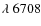 $\lambda~6708$