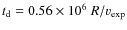 $t_{\rm d} = 0.56\times10^6~ R/v_{\rm exp}$