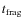 $t_{\rm frag}$