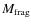 $M_{\rm frag}$