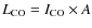 $L_{\rm CO} = I_{\rm CO} \times A$