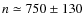 $n \simeq 750\pm130$
