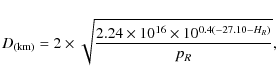 \begin{displaymath}D_{\rm (km)} = 2\times \sqrt{\frac{2.24\times 10^{16} \times 10^{0.4(-27.10 - H_R)}}{p_R}} ,
\end{displaymath}