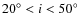 $20^\circ < i <
50^\circ$