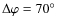 $\Delta \varphi = 70^\circ$