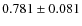 $0.781\pm0.081$