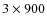 $3 \times 900$