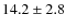 $14.2\pm2.8$