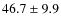 $46.7 \pm 9.9$