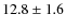 $12.8\pm1.6$