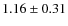 $1.16\pm0.31$