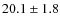 $20.1\pm1.8$